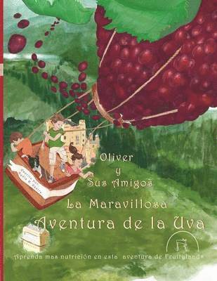 Nydia R Kastre - Oliver y Sus Amigos La Maravillosa Aventura de La Uva, Häftad