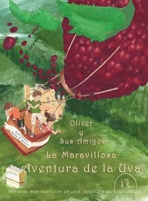 Nydia R Kastre - Oliver y Sus Amigos La Maravillosa Aventura de La Uva, Inbunden