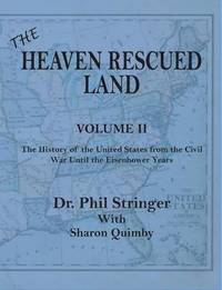 bokomslag The Heaven Rescued Land, Vol. II, the History of the United States from the Civil War Until the Eisenhower Years