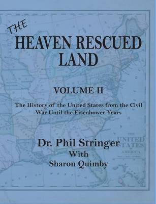 Heaven Rescued Land, Vol. II, the History of the United States from the Civil War Until the Eisenhower Years 1