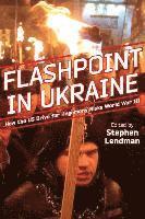 Stephen Lendman - Flashpoint in Ukraine, Häftad