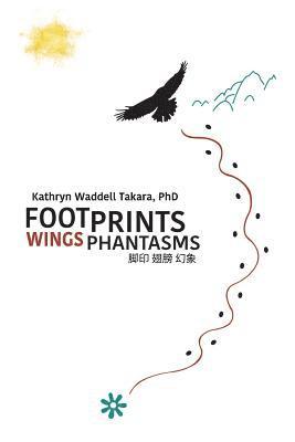 Kathryn Waddell Takara - Footprints Wings Phantasms, Häftad