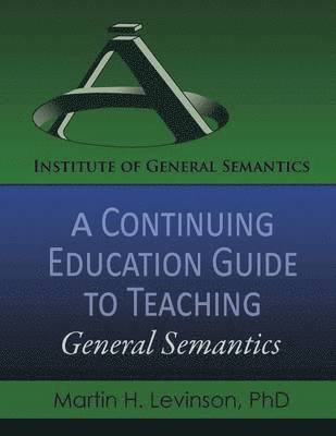 Martin H Levinson - Continuing Education Guide to Teaching General Semantics, Häftad