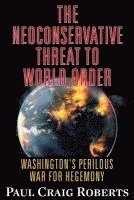 bokomslag The Neoconservative Threat to World Order