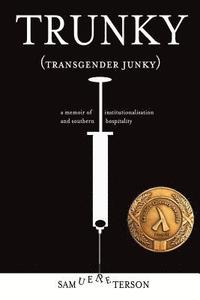 bokomslag Trunky (Transgender Junky): A Memoir of Institutionalization and Southern Hospitality