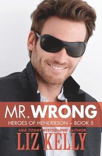bokomslag Mr. Wrong: Heroes of Henderson Book 5