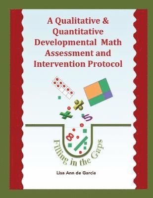 A Qualitative & Quantitative Developmental Math Assessment and Intervention Protocol 1