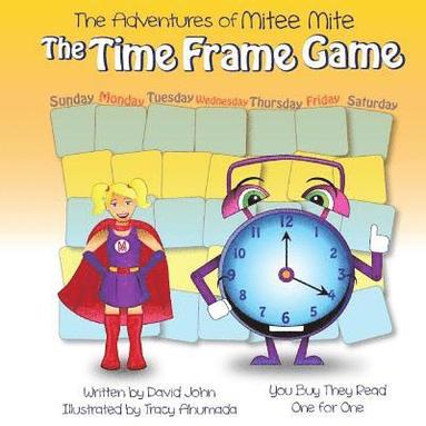 bokomslag The Adventures of Mitee Mite: The Time Frame Game