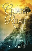 Created to Relate: Insights Into Our Design and Purpose 1