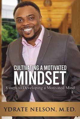 Cultivating a Motivated Mindset 1