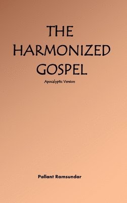 bokomslag The Harmonized Gospel Apocalyptic Version