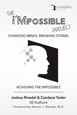 The i'Mpossible Project: Volume 2: Changing Minds, Breaking Stigma, Achieving the Impossible 1