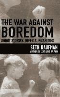 bokomslag The War Against Boredom: Short Stores, Riffs, Insanities