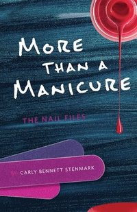 bokomslag More Than a Manicure: The Nail Files