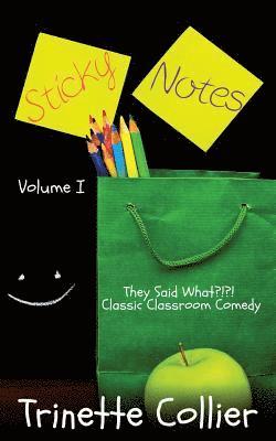 bokomslag Sticky Notes Volume 1: They Said What?!?! Classic Classroom Comedy