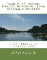 bokomslag Wade and Shoreline Fishing the Potomac River for Smallmouth Bass: Chain Bridge to Harpers Ferry