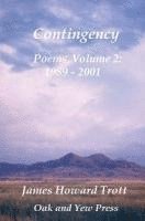 Contingency: Selected, Collected Poems, Volume Two 1989-2001 1