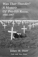 bokomslag Was That Thunder ?: A Memoir Of Pro-life Rescue, 1988-1997