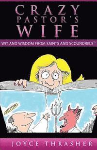 A Crazy Pastor's Wife: Wit and Wisdom from Saints and Scoundrels 1