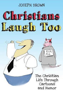 Joyce Thrasher, Joseph Brown - Christians Laugh Too: The Christian Life Through Cartoons and Humor, Häftad