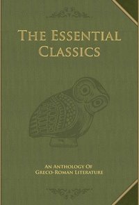 bokomslag The Essential Classics: An Anthology of Greco-Roman Literature