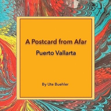Ute Buehler, Connie Anderson - Postcard from Afar - Puerto Vallarta, Häftad