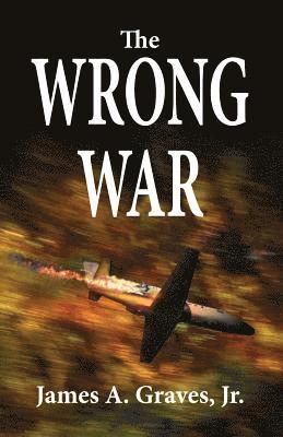 James a Graves - Wrong War, Häftad. Tillgänglighet: Lägg i varukorg