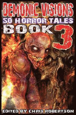 Demonic Visions 50 Horror Tales Book 3 1