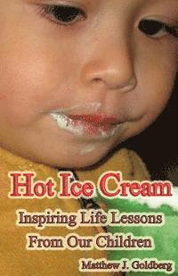 bokomslag Hot Ice Cream: Inspiring Life Lessons from Our Children