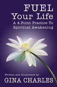 bokomslag FUEL Your Life: A 4-Point Practice To Spiritual Awakening