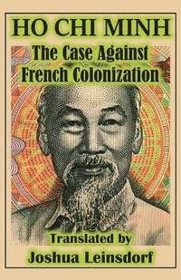 bokomslag The Case Against French Colonization (Translation): by Ho Chi Minh