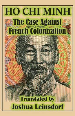 The Case Against French Colonization (Translation): by Ho Chi Minh 1