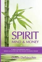 bokomslag Spirit, Mind and Money: A New Conversation About Service and Success for Holistic Business Owners