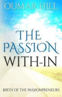 The Passion With-In: Birth of Passionpreneurs 1