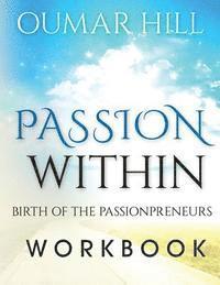 bokomslag The Passion With-In Workbook: Birth of Passionpreneurs