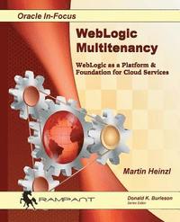 bokomslag WebLogic Multitenancy: WebLogic as a Platform & Foundation for Cloud Services
