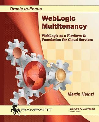 WebLogic Multitenancy: WebLogic as a Platform & Foundation for Cloud Services 1