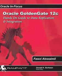 bokomslag Oracle GoldenGate 12c: A Hands-on Guide to Data Replication & Integration with Oracle & SQL Server