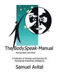 bokomslag The BodySpeak Manual: Moving Body and Mind: Collection of Writings and Exercises for Developing Kinesthetic Intelligence