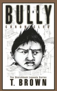 bokomslag The Bully Chronicles: Sketchbook Legends