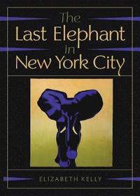 bokomslag The Last Elephant in New York City