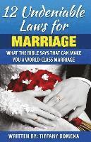 bokomslag 12 Undeniable Laws For Marriage: What The Bible Says That Can Make You A World-Class Marriage