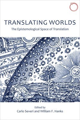 bokomslag Translating Worlds - The Epistemological Space of Translation