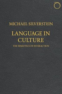bokomslag Language in Culture - The Semiotics of Interaction
