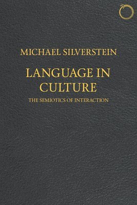 bokomslag Language in Culture - The Semiotics of Interaction