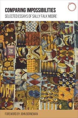 Sally Falk Moore - Comparing Impossibilities – Selected Essays of Sally Falk Moore, Häftad
