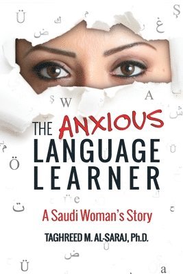 Taghreed M. Al-Saraj - The Anxious Language Learner: A Saudi Woman's Story, Häftad