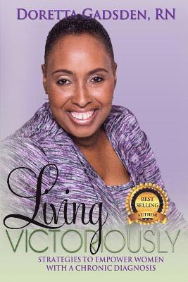 Living Victoriously: Strategies To Empower Women With A Chronic Diagnosis 1
