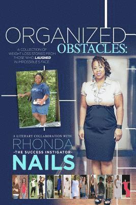 Organized Obstacles: A Collection of Weight Loss Stories From Those Who Laughed In Impossible's Face, Häftad