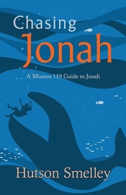 bokomslag Chasing Jonah: A Mission 119 Guide to Jonah